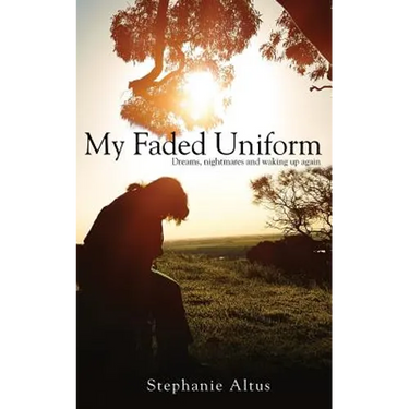 My Faded Uniform: Dreams, nightmares and waking up again