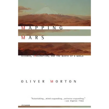 Mapping Mars: Science, Imagination, and the Birth of a World