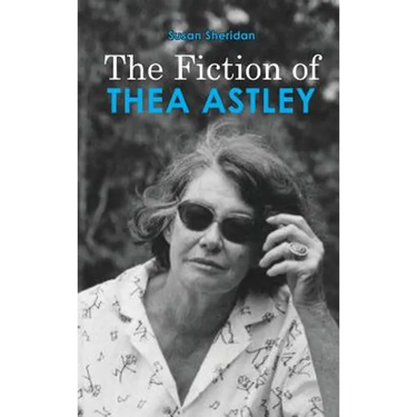The Fiction of Thea Astley
