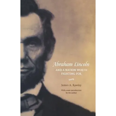 Abraham Lincoln and a Nation Worth Fighting for