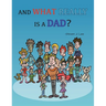 And What Really Is A Dad?