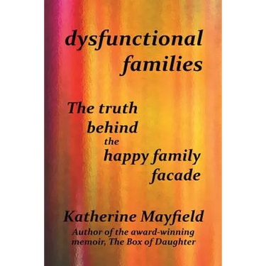 Dysfunctional Families: The Truth Behind the Happy Family Facade
