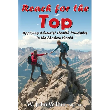 Reach for the Top: Applying Adventist Health Principles in the Modern World