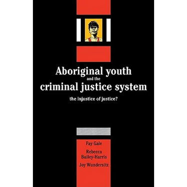 Aboriginal Youth and the Criminal Justice System: The Injustice of Justice?