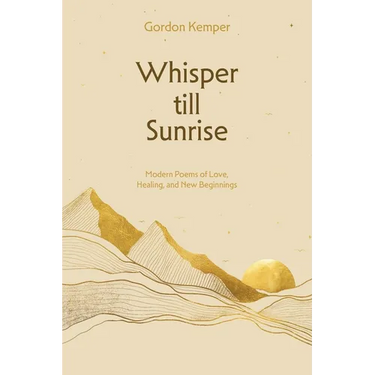 Whisper till Sunrise: Modern Poems of Love, Healing, and New Beginnings