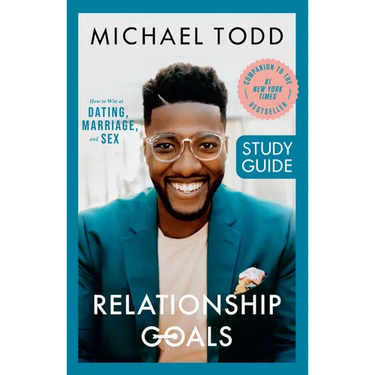 Relationship Goals Study Guide: How to Win at Dating, Marriage, and Sex