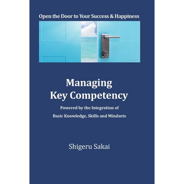 Managing Key Competency: Powered by the Integration of Basic Knowledge, Skills and Mindsets