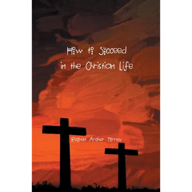 How to Succeed in the Christian Life