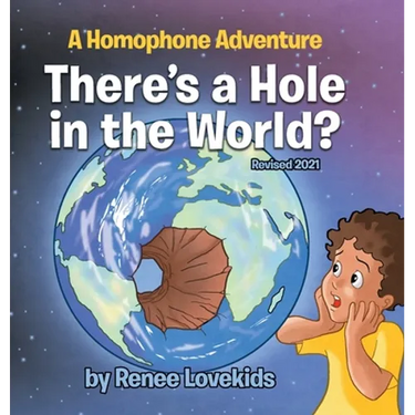 There's a Hole in the World?: A Homophone Adventure