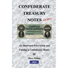 Confederate Treasury Notes: An Illustrated Guide & Catalog to Confederate Money
