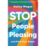 Stop People Pleasing: And Find Your Power