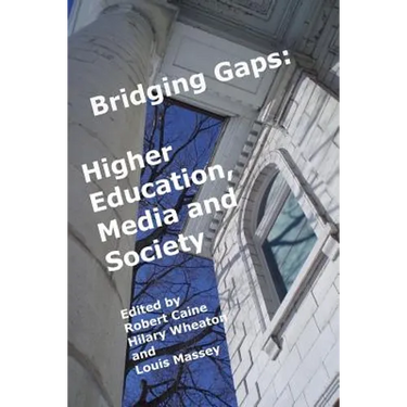 Bridging Gaps: Higher Education, Media and Society
