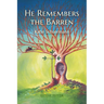 He Remembers the Barren: Second Edition