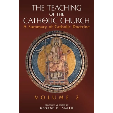 The Teaching of the Catholic Church: Volume 2: A Summary of Catholic Doctrine