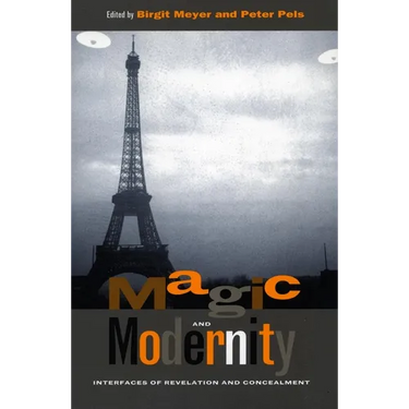 Magic and Modernity: Interfaces of Revelation and Concealment