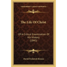The Life Of Christ: Of A Critical Examination Of His History (1845)