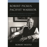Robert Pickus, Pacifist Warrior: Advocate of Representative Democracy, Developer of a Strategy of Peace