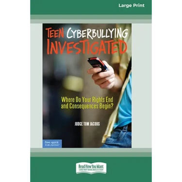 Teen Cyberbullying Investigated: Where Do Your Rights End and Consequences Begin? (16pt Large Print Edition)