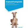 Greyhound Training Guide Greyhound Training Guide Includes: Greyhound Agility Training, Tricks, Socializing, Housetraining, Obedience Training, Behavi
