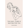this way, a bed is waiting for you