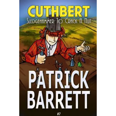 Sledgehammer to Crack a Nut (Cuthbert Book 7)