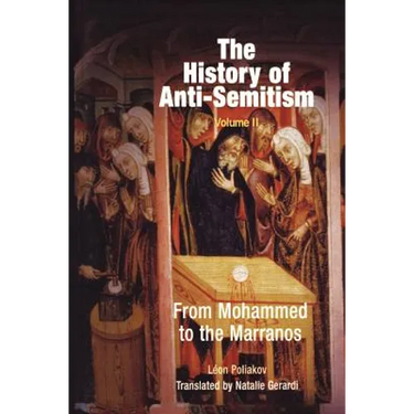 The History of Anti-Semitism, Volume 2: From Mohammed to the Marranos