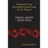 Nazareth! Can Anything Good Come From There? RISING ABOVE REJECTION