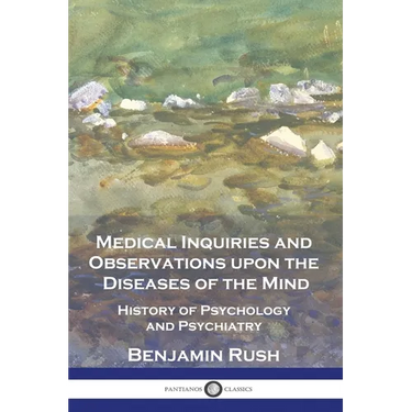 Medical Inquiries and Observations upon the Diseases of the Mind: History of Psychology and Psychiatry