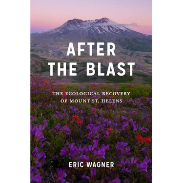 After the Blast: The Ecological Recovery of Mount St. Helens