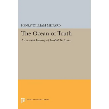 The Ocean of Truth: A Personal History of Global Tectonics