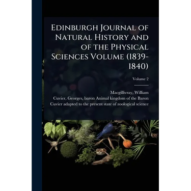 Edinburgh Journal of Natural History and of the Physical Sciences Volume (1839-1840)