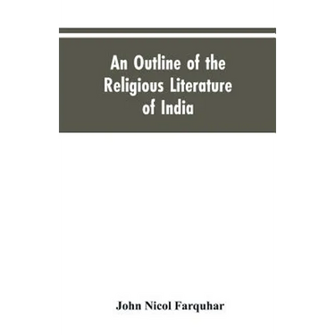 An Outline of the Religious Literature of India