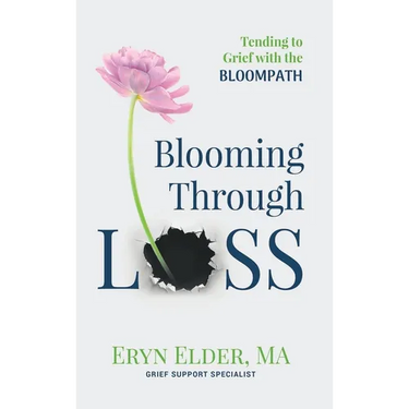 Blooming Through Loss: Tending to Grief with the BloomPathTM