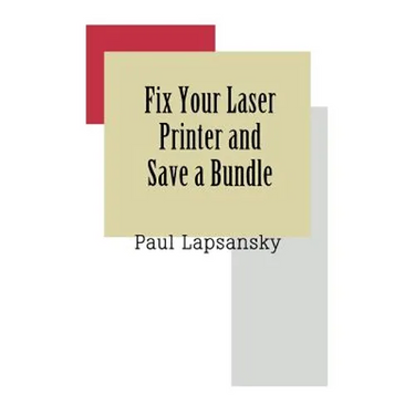 Fix Your Laser Printer and Save a Bundle
