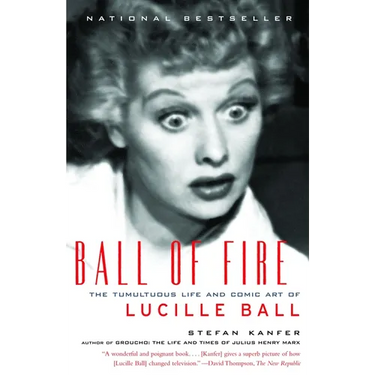 Ball of Fire: The Tumultuous Life and Comic Art of Lucille Ball