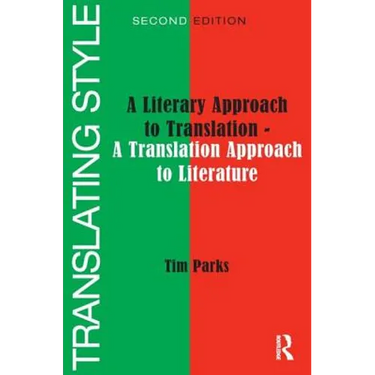 Translating Style: A Literary Approach to Translation - A Translation Approach to Literature
