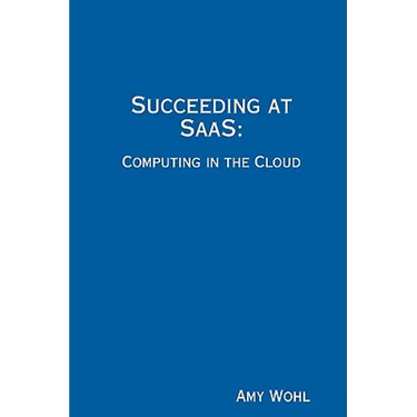 Succeeding at SaaS: Computing in the Cloud