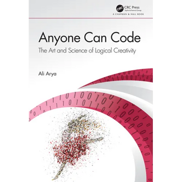 Anyone Can Code: The Art and Science of Logical Creativity