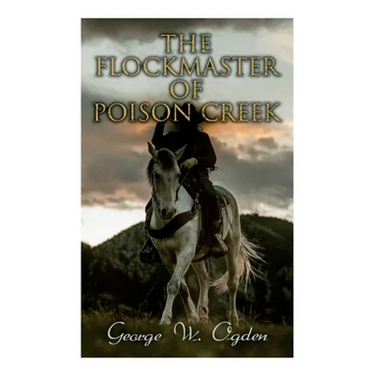 The Flockmaster of Poison Creek: Western Novel