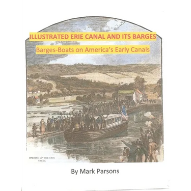 ILLUSTRATED ERIE CANAL AND ITS BARGES - Barge-Boats on America's Early Canals