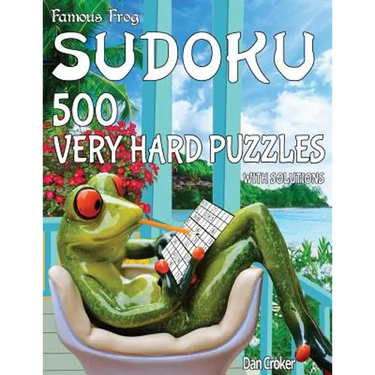 Famous Frog Sudoku 500 Very Hard Puzzles With Solutions: A Take A Break Series Book
