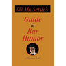 Old Mr. Settle's Guide to Bar Humor