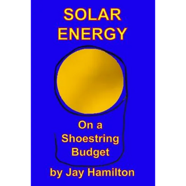 Solar Energy On A Shoestring Budget