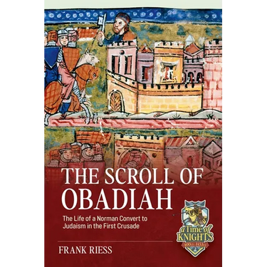 The Scroll of Obadiah: The Life of a Norman Convert to Judaism in the First Crusade