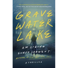Gravewater Lake: A Thriller