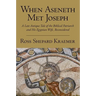 When Aseneth Met Joseph: A Late Antique Tale of the Biblical Patriarch and His Egyptian Wife, Reconsidered