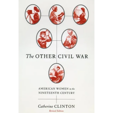 The Other Civil War: American Women in the Nineteenth Century
