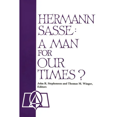 Hermann Sasse: A Man For Our Times?
