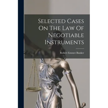 Selected Cases On The Law Of Negotiable Instruments