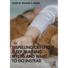 Dispelling Cry-It-Out Sleep Training Myths and What to Do Instead